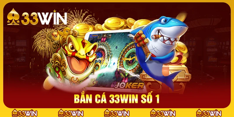 Bắn cá 33win số 1