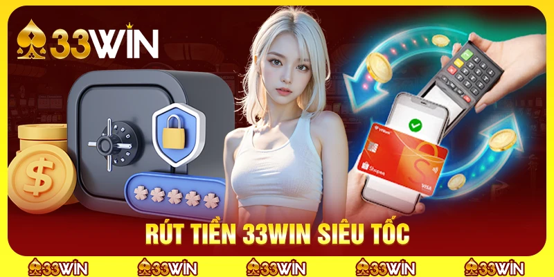 Rút tiền 33win siêu tốc