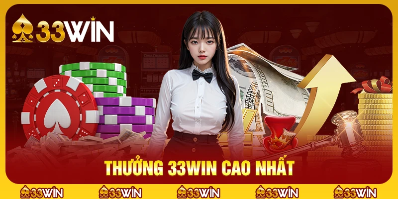 Thưởng 33win cao nhất